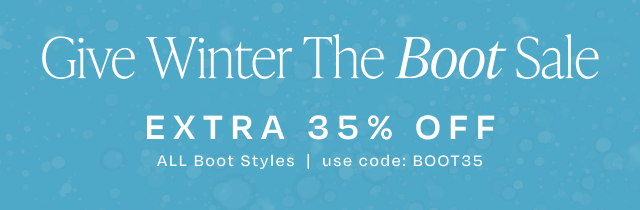 Give Winter The Boot Sale: Extra 35% OFF All Boot Styles