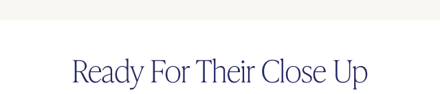 Ready For Their Close Up - Image