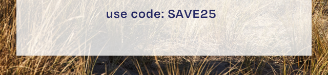 25% OFF Select Spring Styles & Markdowns