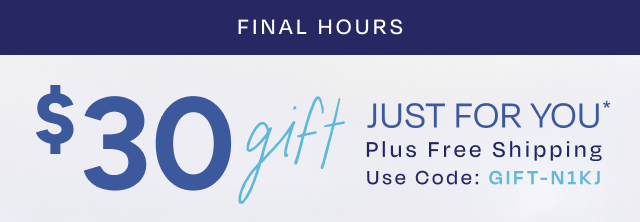 Final Hours - $30 Gift Just For You - Image