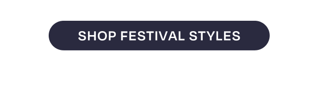 Shop Festival Styles