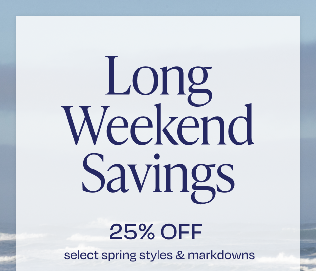 25% OFF Select Spring Styles & Markdowns