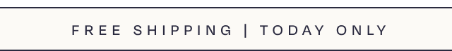 FREE SHIPPING | TODAY ONLY