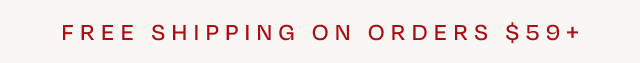 Free Shipping on Orders $59+ - Image