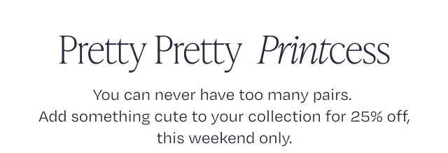 25% OFF Select Spring Styles & Markdowns