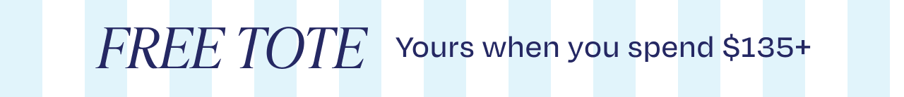 Free Tote When You Spend $135+