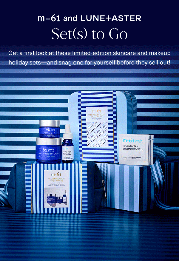 m61 and lune and aster. sets to go. get a first look at these limited edition skincare and makeup holiday sets and snag one for yourself before they sell out. 