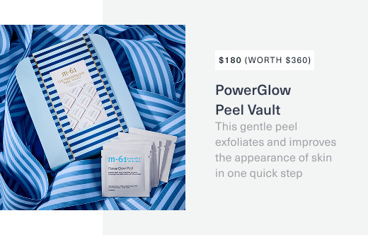 180 dollars, worth 360 dollars. m61 powerglow peel vault. this gentle peel exfoliates and improves the appearance of skin in one quick step