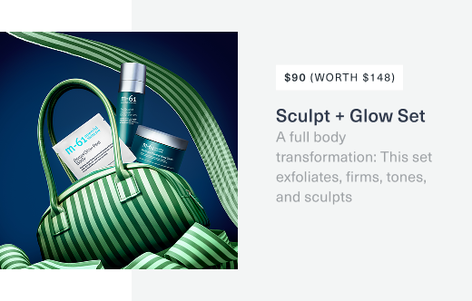 90 dollars, worth 148 dollars. sculpt and glow set. a full body transformation. this set exfoliates, firms, tones, and sculpts
