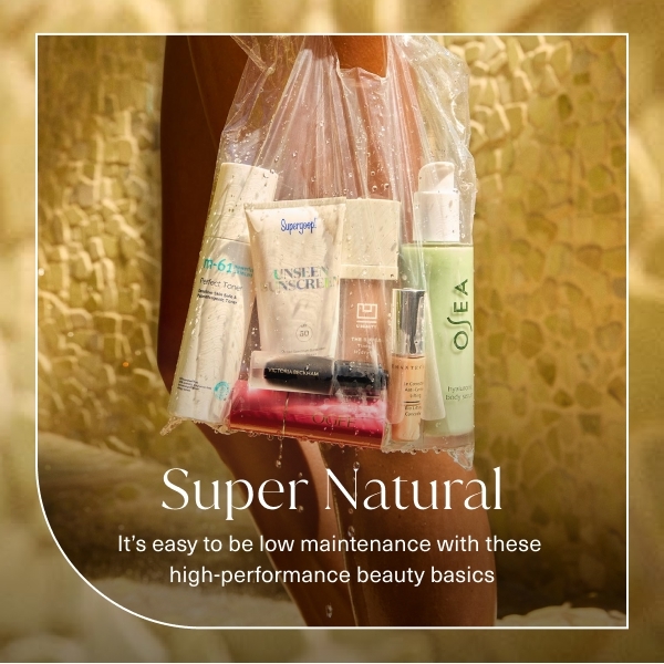 super natural. it's easy to be low maintenance with these high performance beauty basics