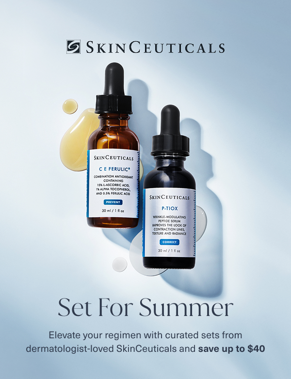 set for summer. elevate your regimen with curated sets from dermatologist loved skinceuticals and save up to $40. image is of skinceuticals c e ferulic and p-tiox, side by side laying flat with drops of the product behind the bottles on a light blue background