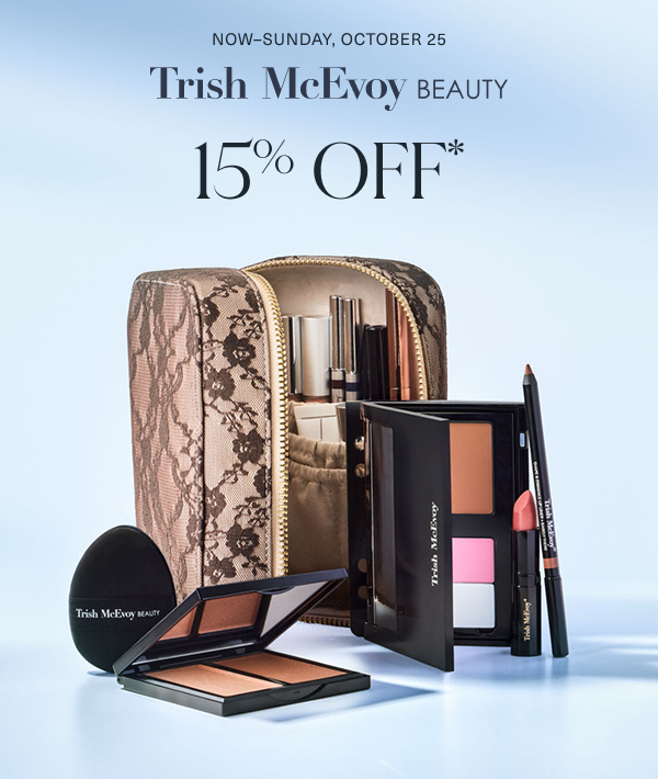 now through sunday, october 25. 15 percent off trish mcevoy beauty