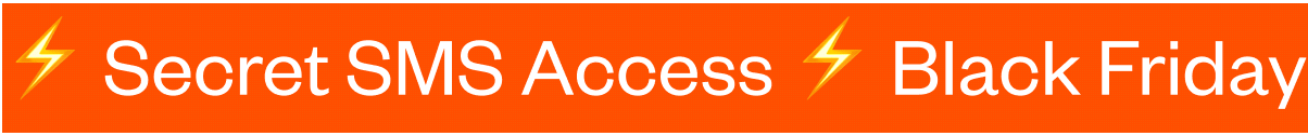 Secret SMS Access Black friday Drops Join the List 