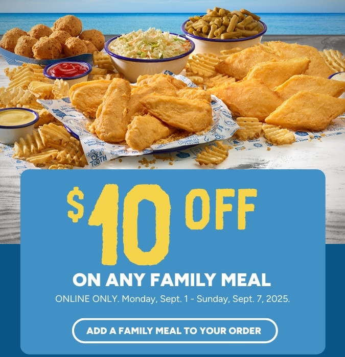 $10 Off any Family Meal through Sunday Sept 7, 2025
