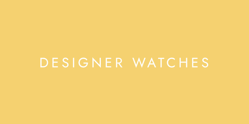 Designer Watches For Him & Her