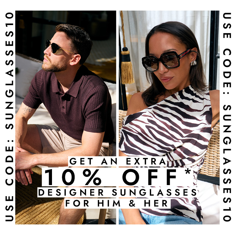 Sunglasses For Her & Him | Extra 10% off Selected Styles