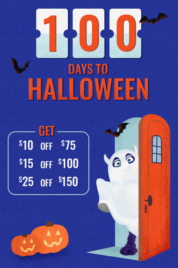100 Days to Halloween Get $10 off $75 | $15 off $100 | $25 off $150