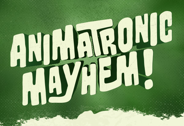 Animatronic Mayhem!