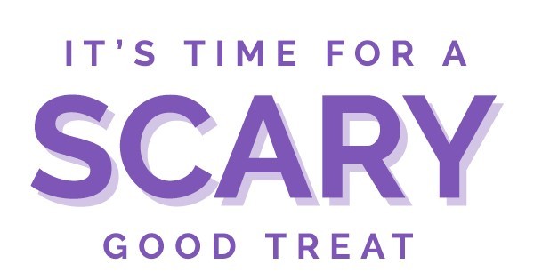 It's Time for a Scary Good Treat