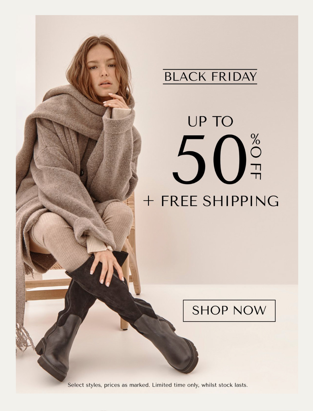 BLACK FRIDAY - UP TO 50% OFF + FREE SHIPPING - SHOP NOW - Select styles, prices as marked. Limited time only, whilst stock last.
