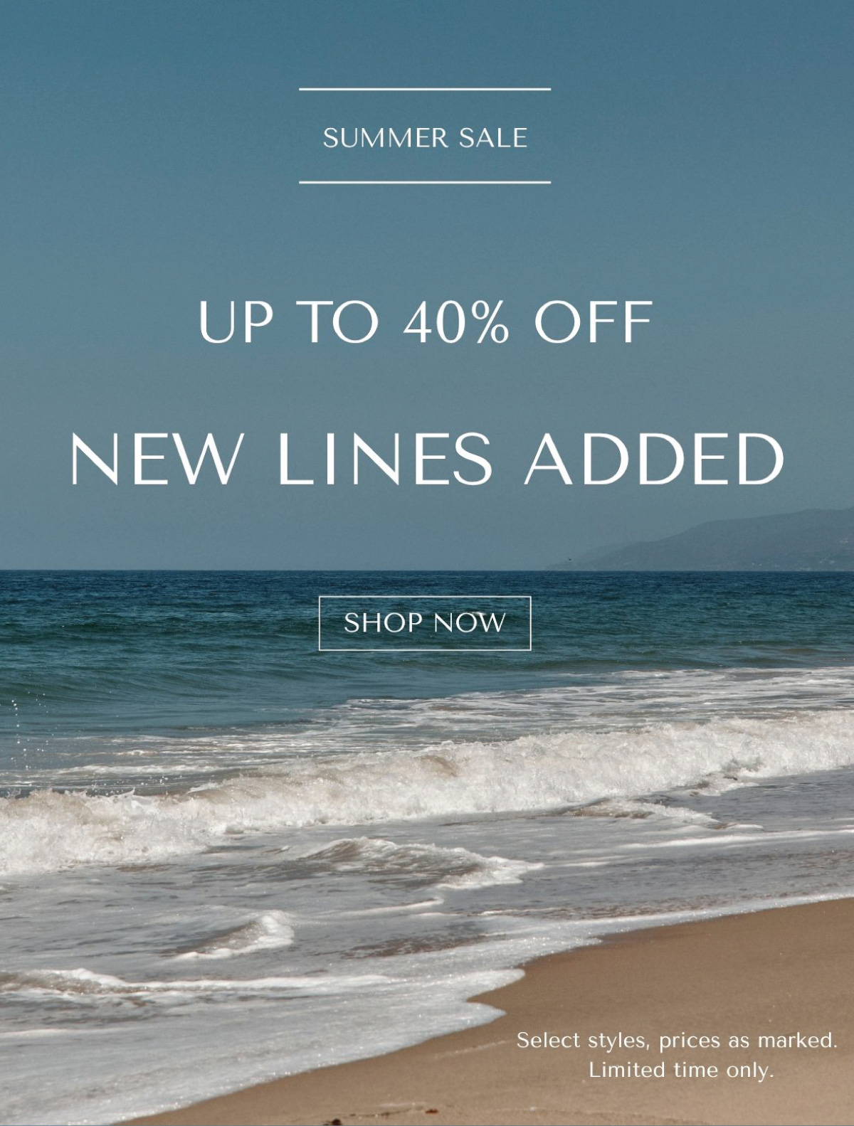 SUMMER SALE - UP TO 40% OFF - NEW LINES ADDED - SHOP NOW - Select styles, prices as marked. Limited time only.
