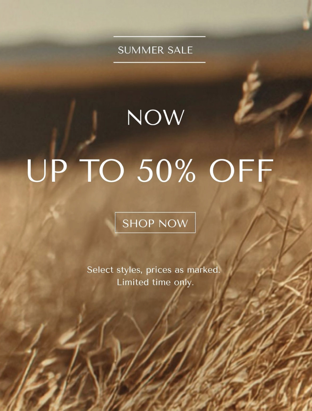 SUMMER SALE - UP TO 50% OFF - SHOP NOW - Select styles, prices as marked. Limited time only.