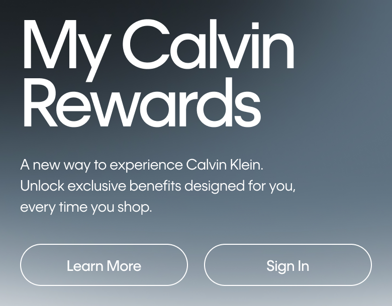 My Calvin Rewards | Unlock exclusive benefits designed for you, every time you shop.